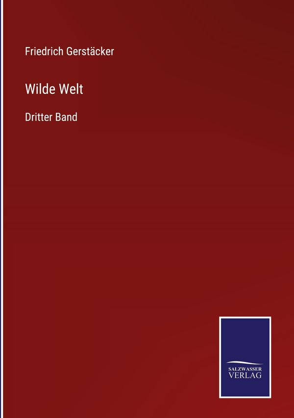 Wilde Welt - Friedrich Gerstäcker (Buch)