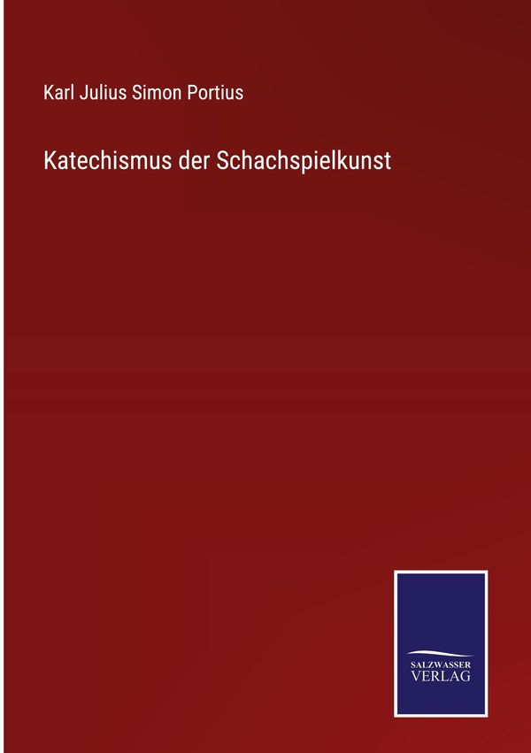 Katechismus der Schachspielkunst - Karl Julius Simon Portius (Buch)