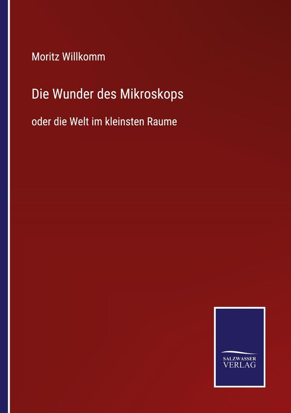 Die Wunder des Mikroskops - Moritz Willkomm (Buch)
