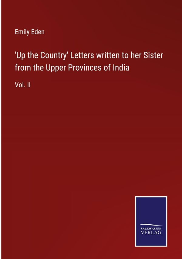Up the Country Letters written to her Sister from the Upper Provi...