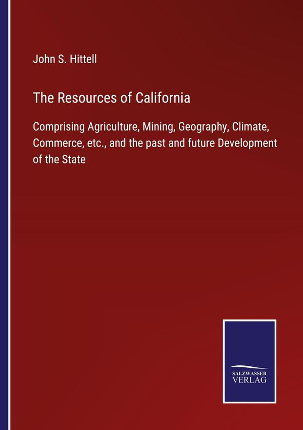 The Resources of California - John S. Hittell (Buch)