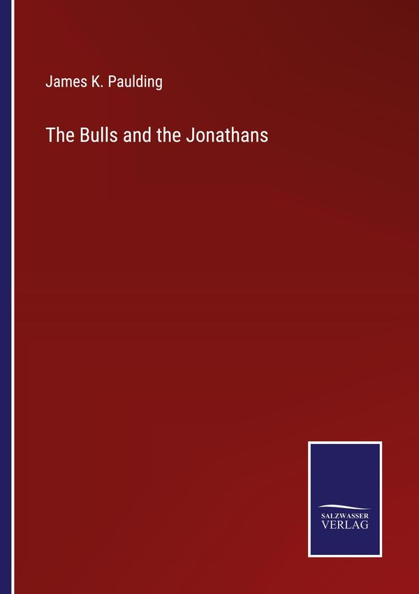 The Bulls and the Jonathans - James K. Paulding (Buch)