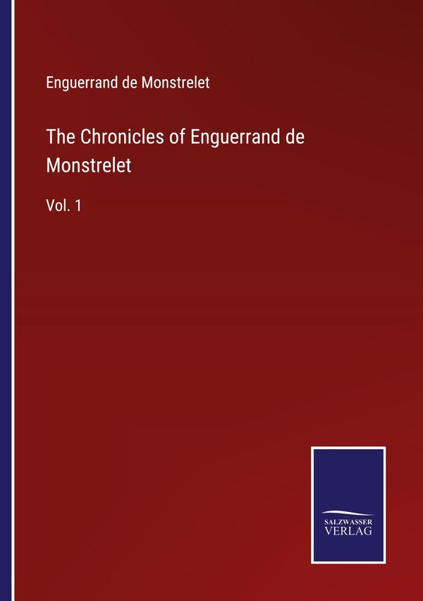 The Chronicles of Enguerrand de Monstrelet - Enguerrand De Monstrelet