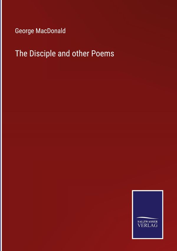 The Disciple and other Poems - George Macdonald (Buch)