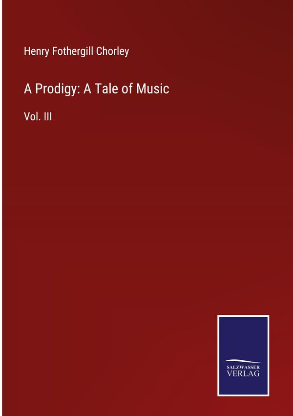 A Prodigy: A Tale of Music - Henry Fothergill Chorley (Buch)
