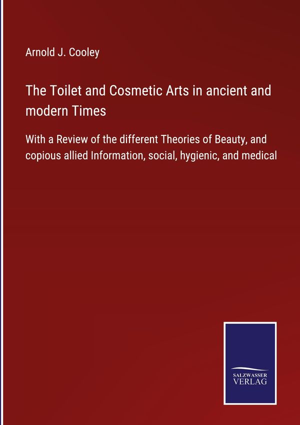The Toilet and Cosmetic Arts in ancient and modern Times (Buch)
