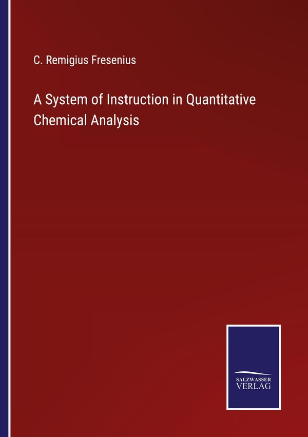 A System of Instruction in Quantitative Chemical Analysis (Buch)