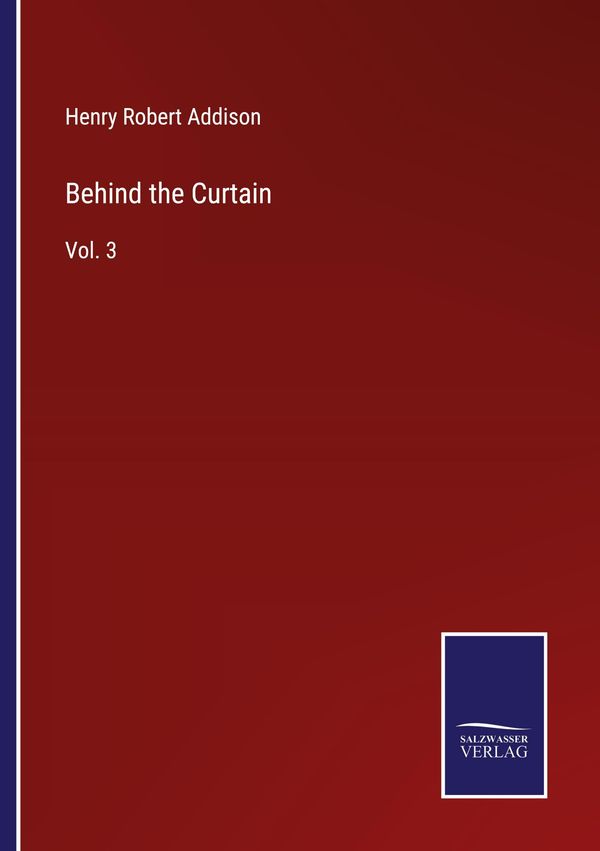 Behind the Curtain - Henry Robert Addison (Buch)