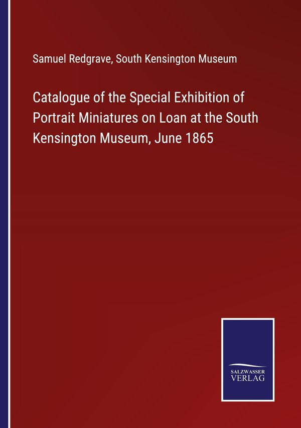 Catalogue of the Special Exhibition of Portrait Miniatures on Loan ...