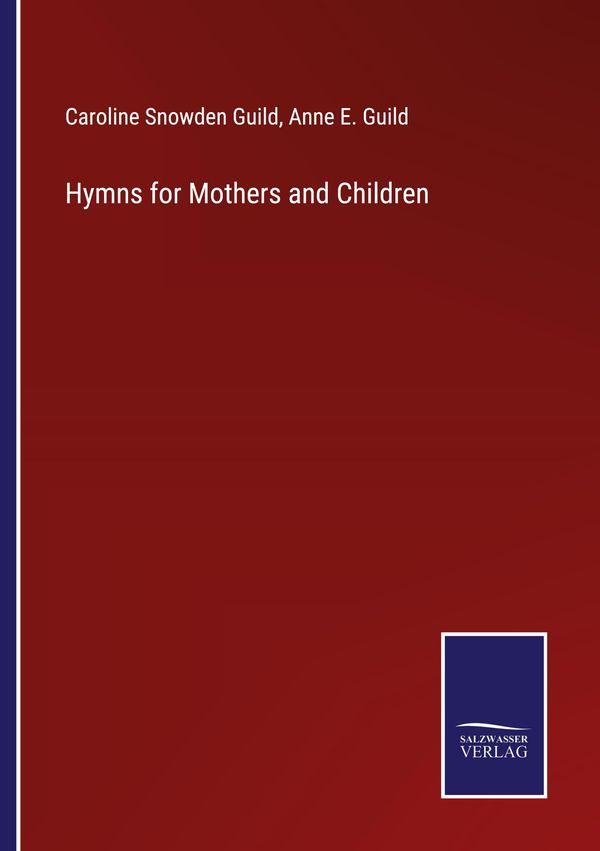 Hymns for Mothers and Children - Caroline Snowden Guild (Buch)