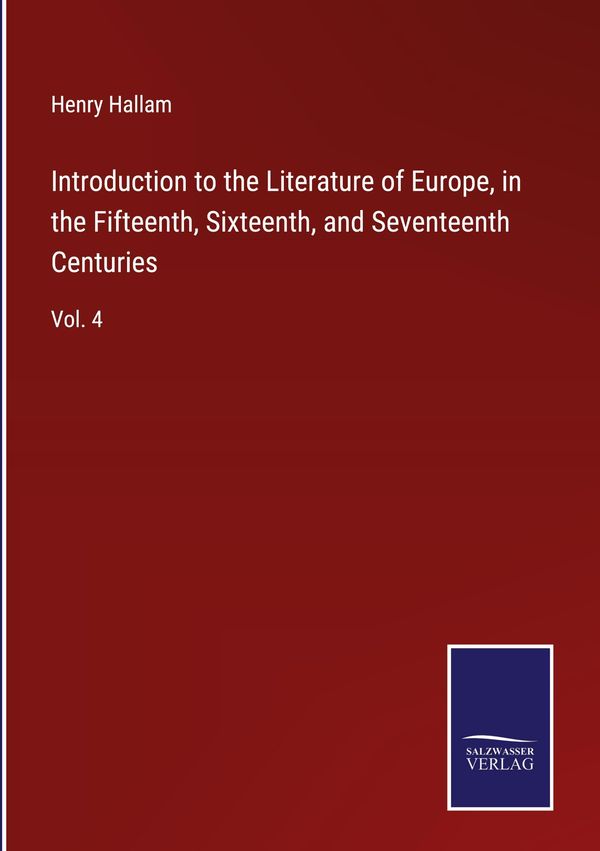 Introduction to the Literature of Europe, in the Fifteenth, Sixteen...