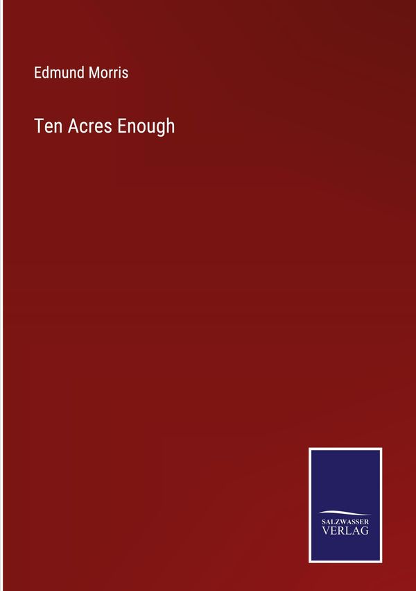 Ten Acres Enough - Edmund Morris (Buch)