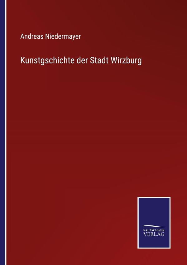 Kunstgschichte der Stadt Wirzburg - Andreas Niedermayer (Buch)