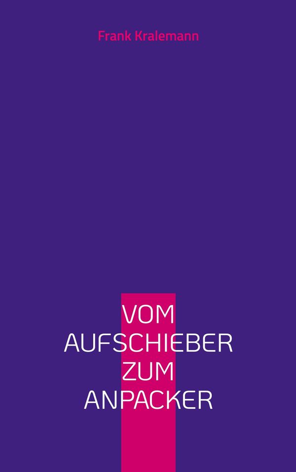 Vom Aufschieber zum Anpacker - Frank Kralemann (Buch)