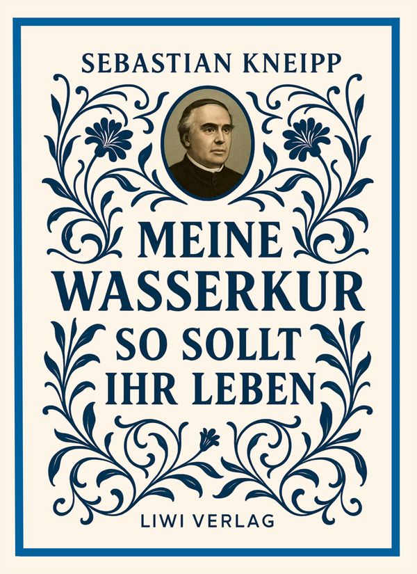 Sebastian Kneipp: Meine Wasserkur / So sollt ihr leben (Buch)