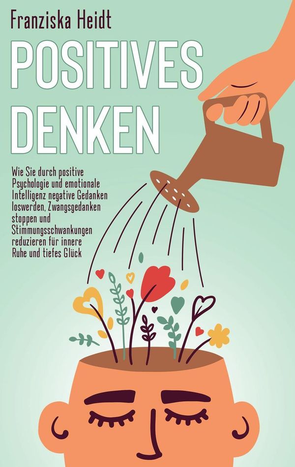 Positives Denken - Franziska Heidt (Buch)