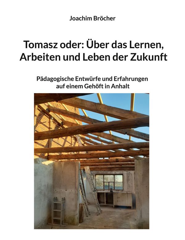 Tomasz oder: Über das Lernen, Arbeiten und Leben der Zukunft (Buch)
