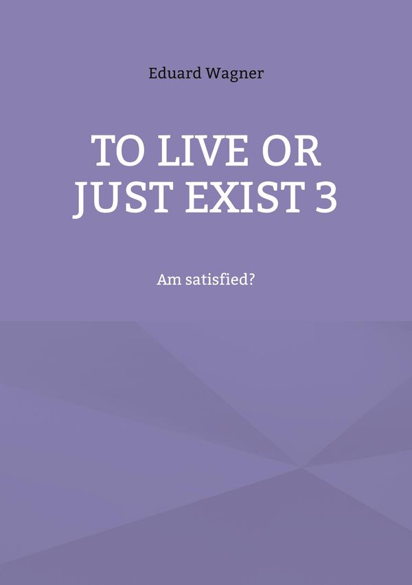To live or just exist 3 - Eduard Wagner (Buch)