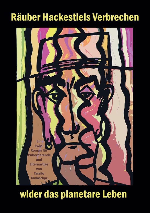 Räuber Hackestiels Verbrechen wider das planetare Leben (Buch)