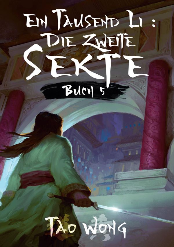 Ein Tausend Li: Die zweite Sekte - Tao Wong (Buch)
