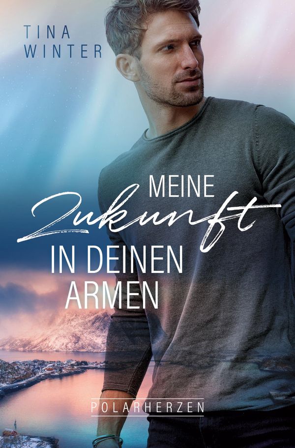 Meine Zukunft in deinen Armen - Tina Winter (Buch)