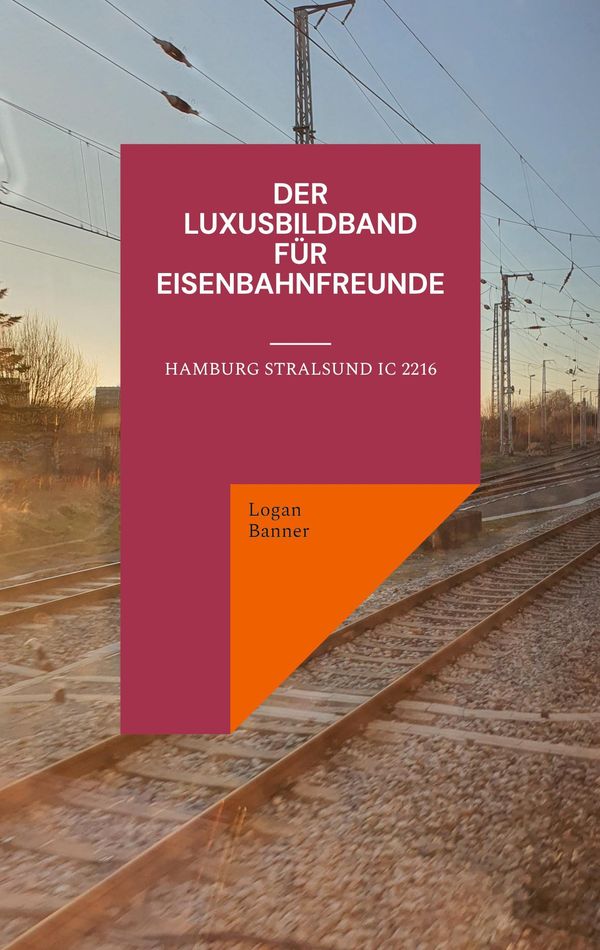Der Luxusbildband für Eisenbahnfreunde - Logan Banner (Buch)