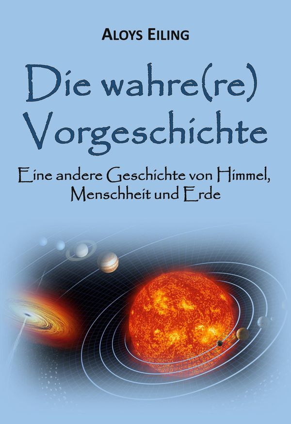 Die wahre(re) Vorgeschichte - Aloys Eiling (Buch)