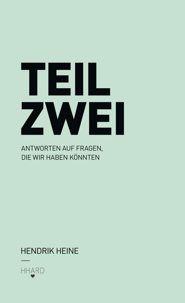 TEIL ZWEI: Antworten auf Fragen, die wir haben könnten. (Buch)