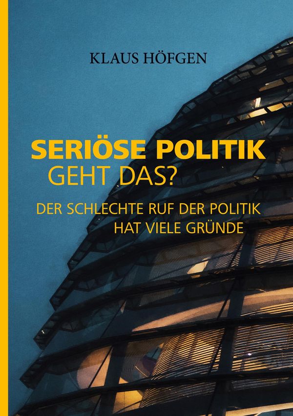 Seriöse Politik. Geht das? - Klaus Höfgen (Buch)