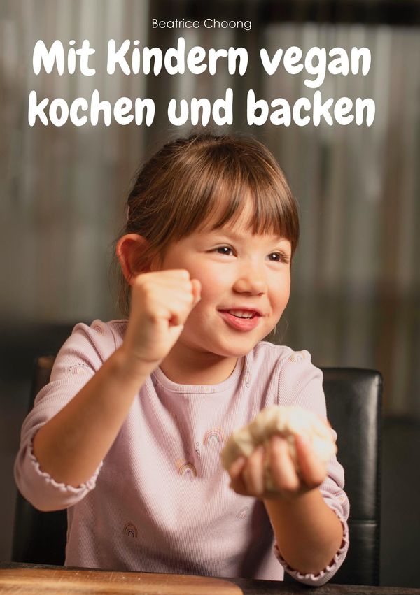 Mit Kindern vegan kochen und backen - Beatrice Choong (Buch)