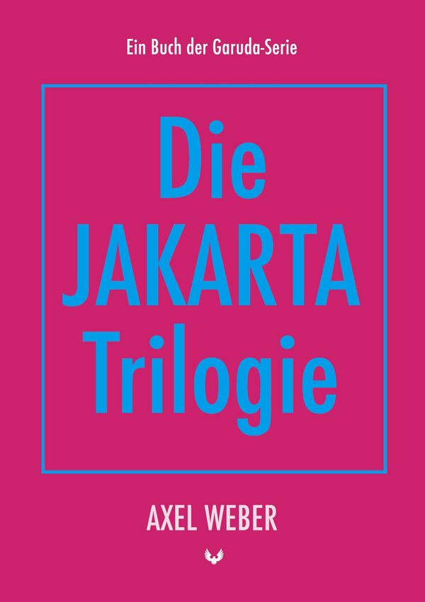 Die Jakarta Trilogie - Axel Weber (Buch)