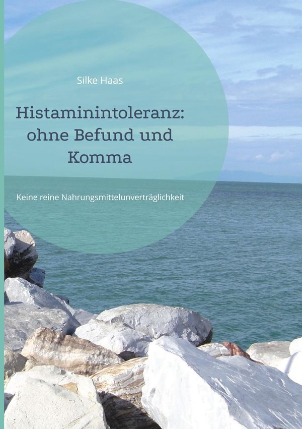 Histaminintoleranz: ohne Befund und Komma - Silke Haas (Buch)