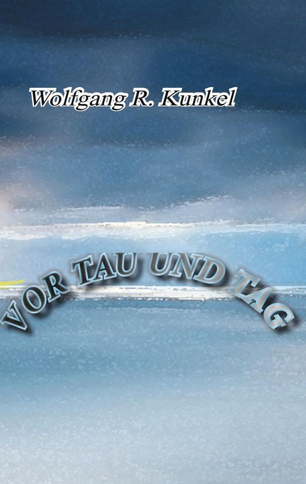 Vor Tau und Tag - Wolfgang R. Kunkel (Buch)