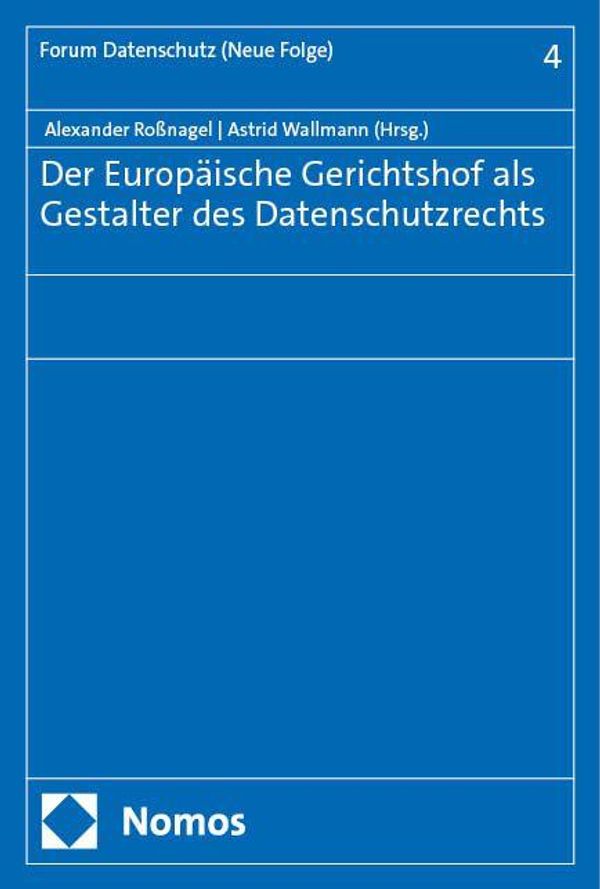 Der Europäische Gerichtshof als Gestalter des Datenschutzrechts (Buch)