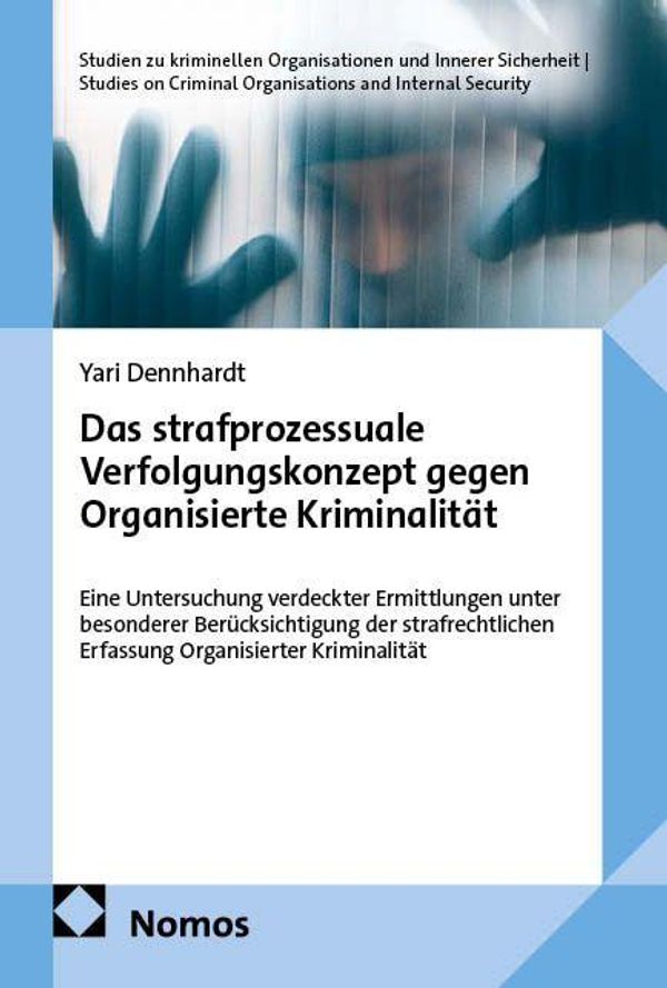 Das strafprozessuale Verfolgungskonzept gegen Organisierte Kriminal...