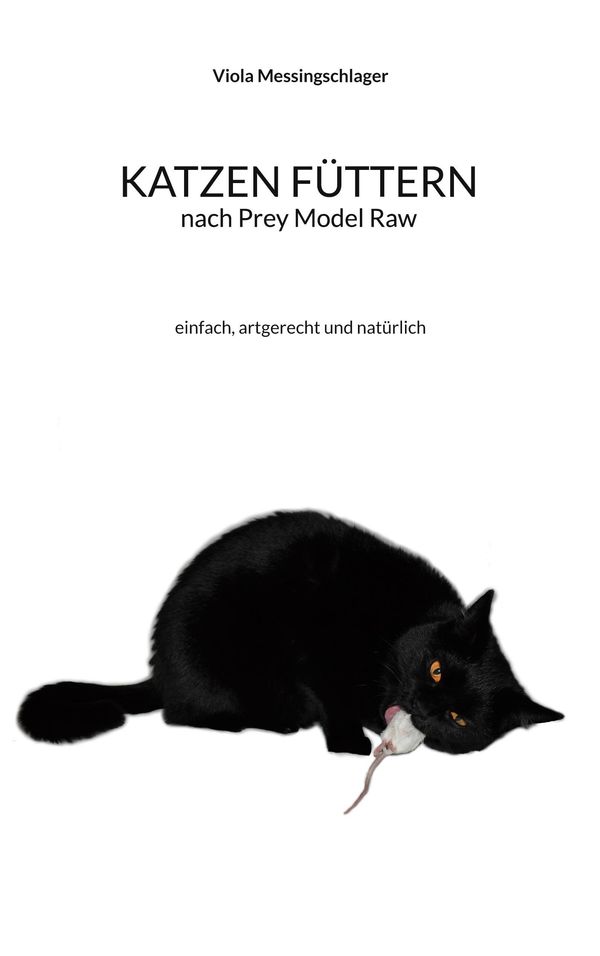 Katzen füttern nach Prey Model Raw - Viola Messingschlager (Buch)