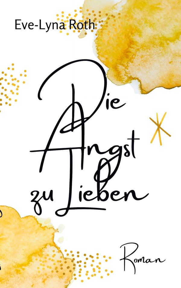Die Angst zu Lieben - Eve-Lyna Roth (Buch)
