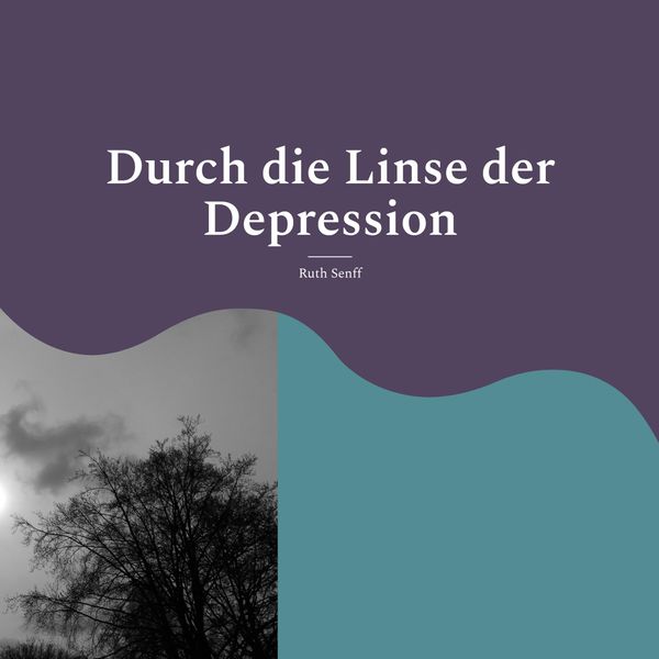 Durch die Linse der Depression - Ruth Senff (Buch)