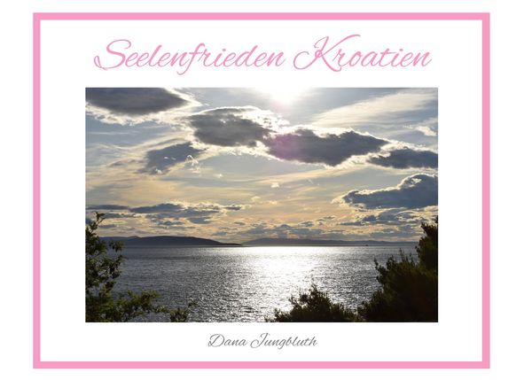 Seelenfrieden Kroatien - Dana Jungbluth (Buch)