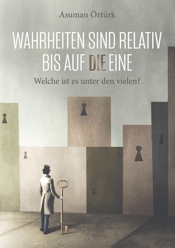 Wahrheiten sind relativ bis auf DIE eine - Asuman Öztürk (Buch)
