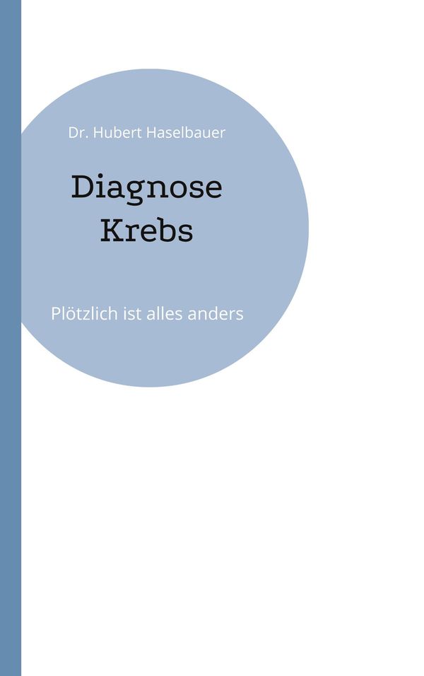 Diagnose Krebs - Hubert Haselbauer (Buch)