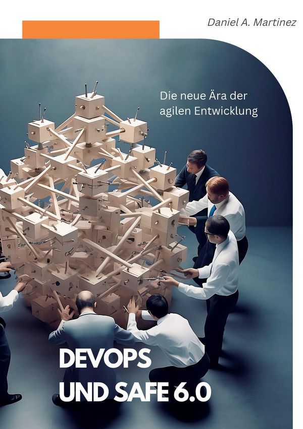 DevOps und SAFe 6.0 - Daniel A. Martinez (Buch)