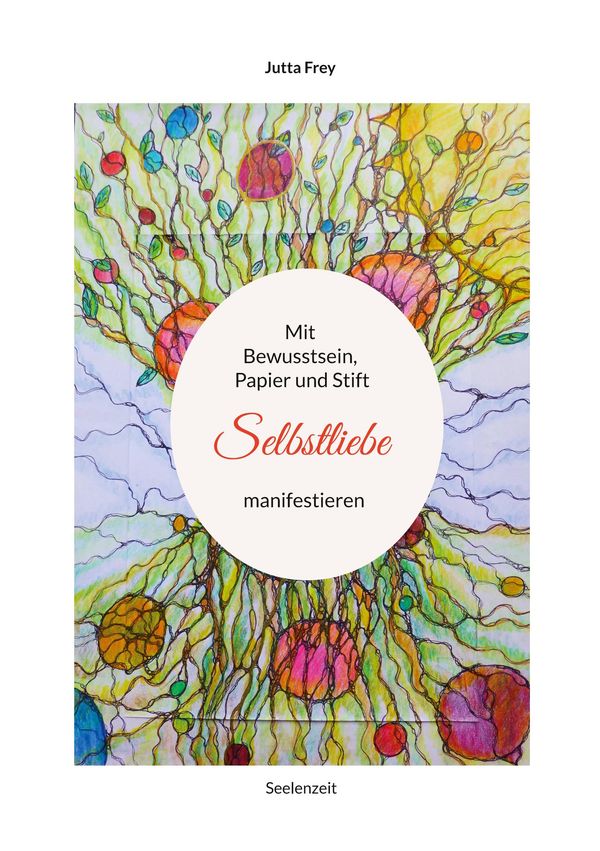 Mit Bewusstsein, Papier und Stift Selbstliebe manifestieren (Buch)