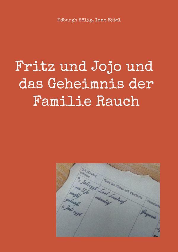 Fritz und Jojo und das Geheimnis der Familie Rauch - Edburgh Hölig