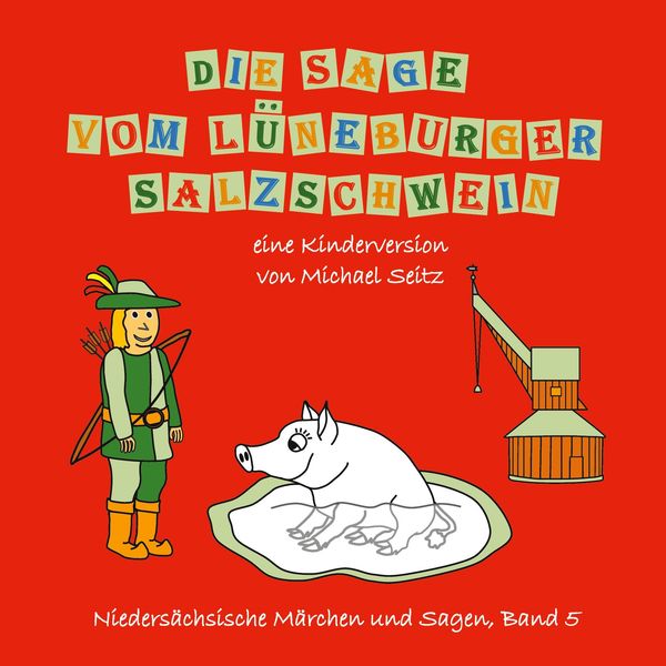 Die Sage vom Lüneburger Salzschwein - Michael J. Seitz (Buch)