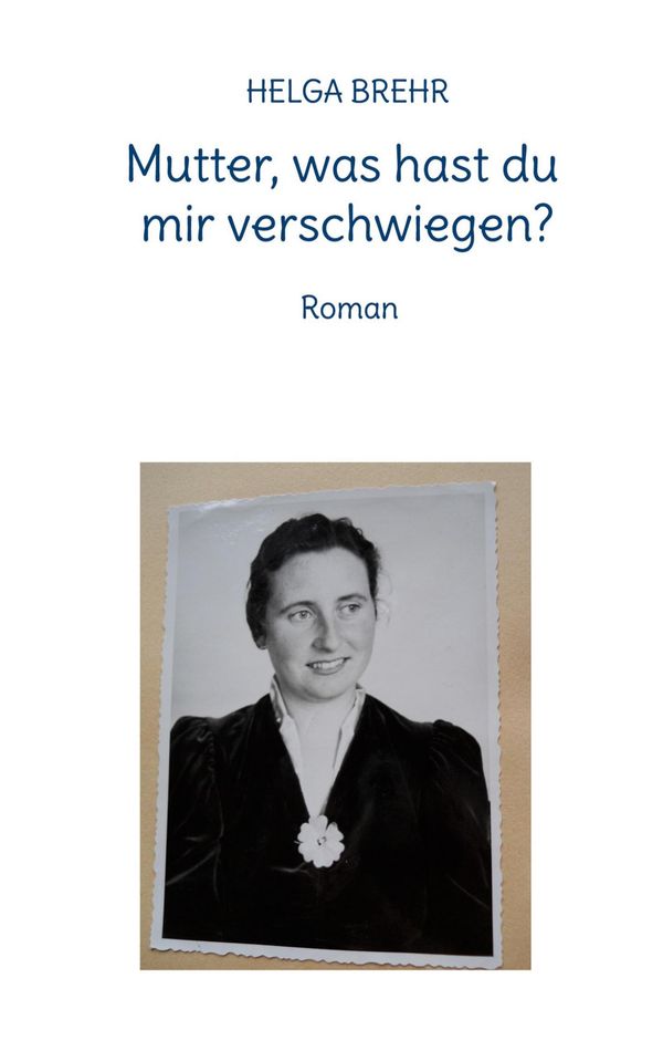 Mutter, was hast du mir verschwiegen? - Helga Brehr (Buch)