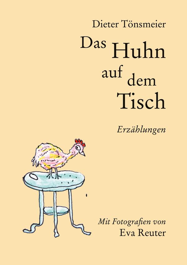 Das Huhn auf dem Tisch - Dieter Tönsmeier (Buch)