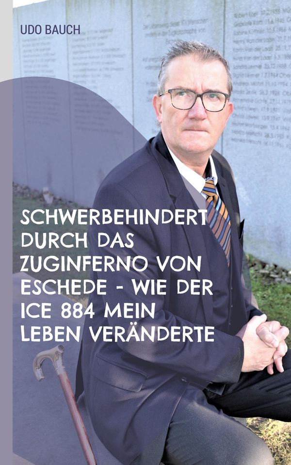 Schwerbehindert durch das Zuginferno von Eschede - wie der ICE 884 ...