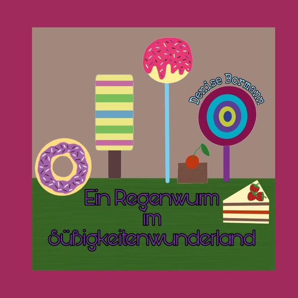 Ein Regenwurm im Süßigkeitenwunderland - Denise Bormann (Buch)