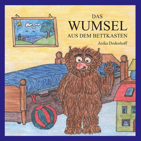 Das Wumsel aus dem Bettkasten - Anika Dodenhoff (Buch)